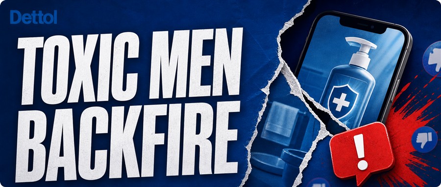 Dettol's 'Toxic Men' Ad Explodes