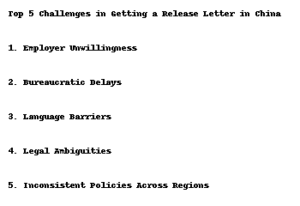 <br />Top 5 Challenges Faced in Obtaining Release Letters and How to Overcome Them</p>
<p>Introduction</p>
<p>Obtaining a release letter in China can often be a complicated and frustrating process, especially for expatriates. Understanding the common challenges involved and how to effectively navigate them is crucial. Here, we explore the top five obstacles in the release letter process and offer practical solutions to overcome these hurdles.<br />